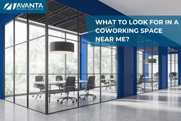 What to Look For in a Coworking Space Near Me?