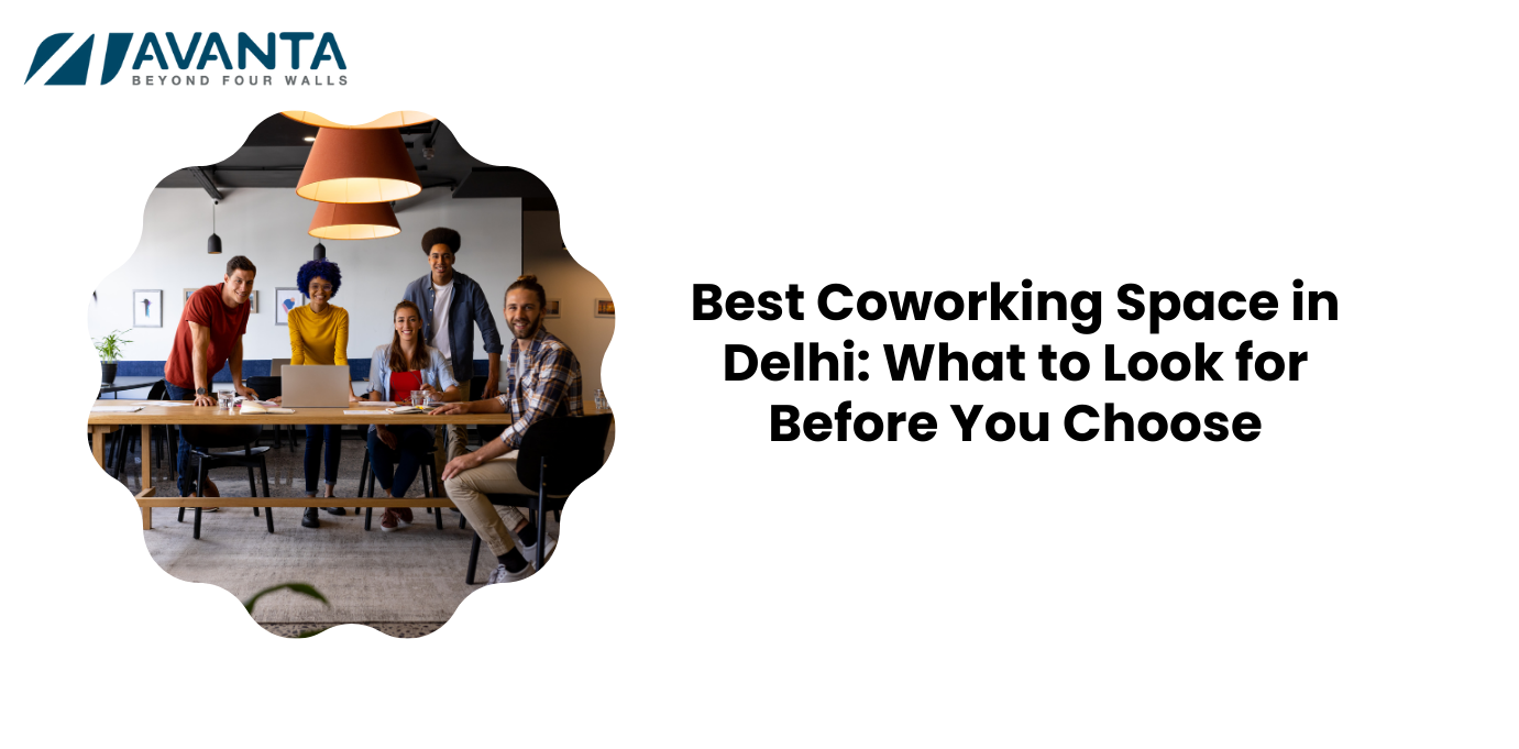 Best Coworking Space in Delhi: What to Look for Before You Choose