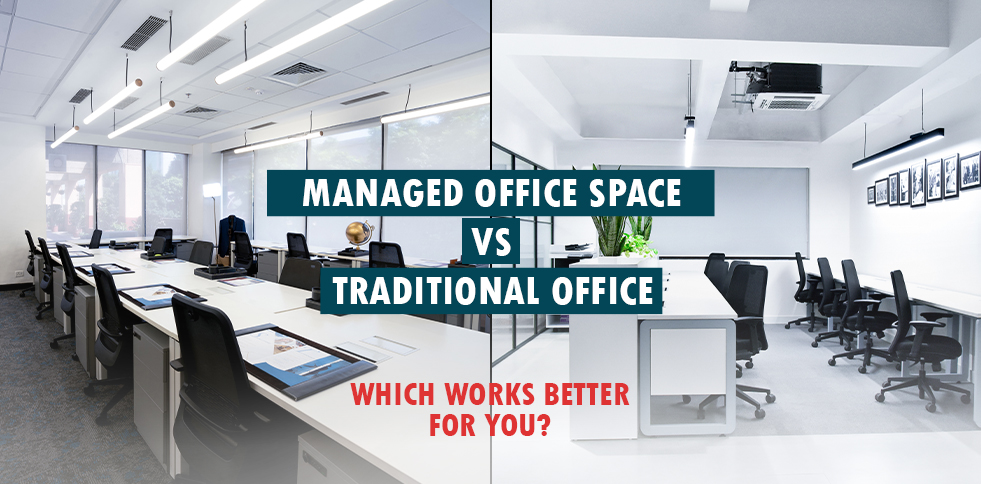 Managed Office Space vs Traditional Office Which Works Better for You?
