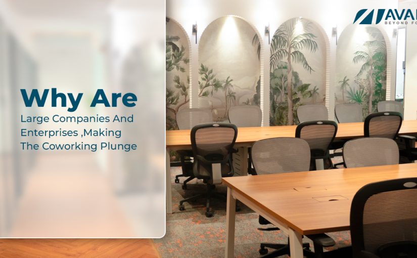 Why are Large Companies and enterprises making the coworking plunge!