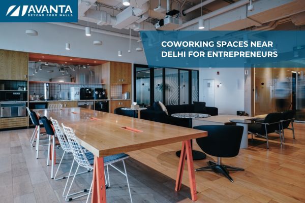 Coworking Spaces Near Delhi for Entrepreneurs