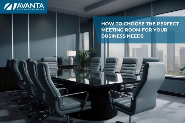 How to Choose the Perfect Meeting Room for Your Business Needs